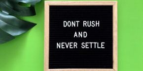 don-t-rush-and-never-settle-don-t-hurry-never-settle-for-less-you-are-worthwhile-you-are-worthy-worth_t20_KvVjgX